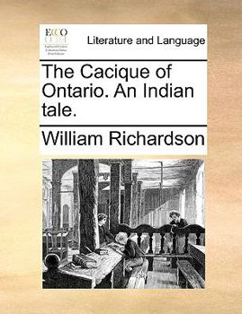 Paperback The Cacique of Ontario. an Indian Tale. Book