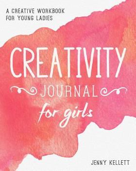 Paperback Creativity Journal for Girls: A Creative Workbook for Young Ladies Book