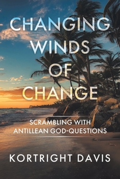 Paperback Changing Winds of Change: Scrambling with Antillean God-Questions Book