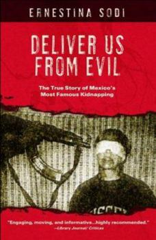 Hardcover Deliver Us from Evil: The True Story of Mexico's Most Famous Kidnapping Book