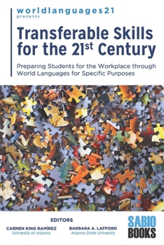 Paperback Transferable Skills for the 21st Century: Preparing Students for the Workplace through World Languages for Specific Purposes Book