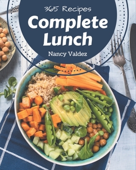Paperback 365 Complete Lunch Recipes: A Lunch Cookbook Everyone Loves! Book