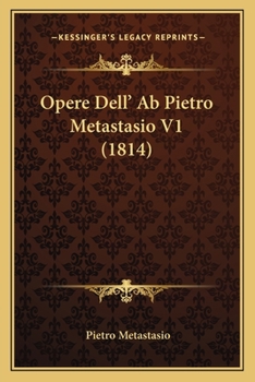 Paperback Opere Dell' Ab Pietro Metastasio V1 (1814) [Italian] Book