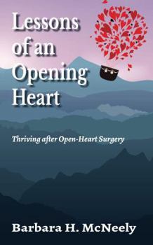 Paperback Lessons of an Opening Heart: Thriving after Open-Heart Surgery Book