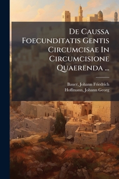 Paperback De Caussa Foecunditatis Gentis Circumcisae In Circumcisione Quaerenda ... [Latin] Book