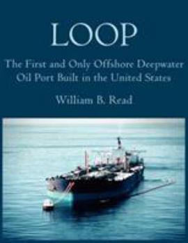 Paperback Loop: The First and Only Offshore Deepwater Oil Port Built in the United States Book