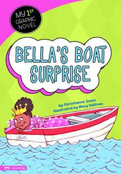 Bella's Boat Surprise - Book  of the My First Graphic Novel