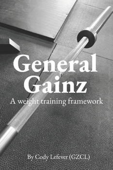 Paperback General Gainz: A Weight Training Framework Book