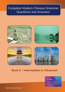 Paperback Complete Modern Chinese Grammar: Book 3 - Intermediate to Advanced Book