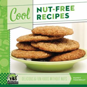 Library Binding Cool Nut-Free Recipes: Delicious & Fun Foods Without Nuts: Delicious & Fun Foods Without Nuts Book