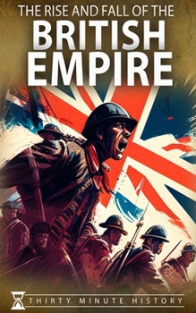 Paperback The Rise and Fall of the British Empire: A Concise History Book