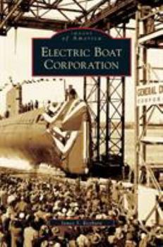Electric Boat Corporation - Book  of the Images of America: Connecticut