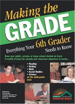 Paperback Making the Grade: Everything Your Sixth Grader Needs to Know Book