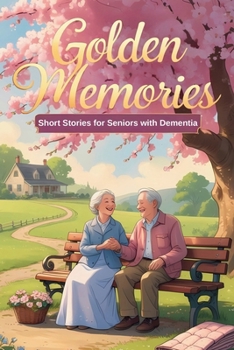 Paperback Golden Memories: Short Stories for Seniors with Dementia Book