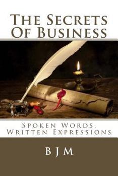 Paperback The Secrets Of Business: Spoken Words, Written Expressions Book