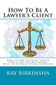 Paperback How To Be A Lawyer's Client Book