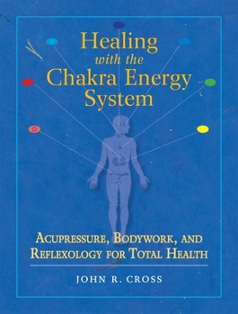 Paperback Healing with the Chakra Energy System: Acupressure, Bodywork, and Reflexology for Total Health Book
