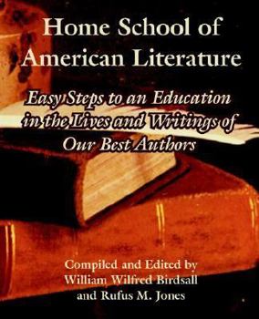 Paperback Home School of American Literature: Easy Steps to an Education in the Lives and Writings of Our Best Authors Book