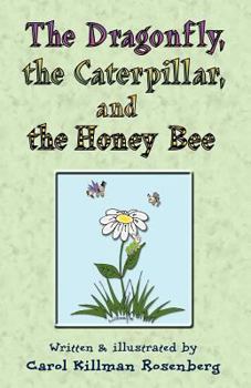Paperback The Dragonfly, the Caterpillar, and the Honey Bee Book