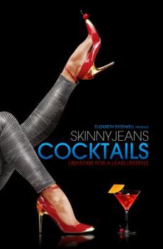 Paperback Skinny Jeans Cocktails: Libations for a Lean Lifestyle Book