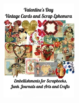 Paperback Valentine's Day Vintage Cards and Scrap Ephemera: Embellishments for Scrapbooks, Junk Journals and Arts and Crafts Book