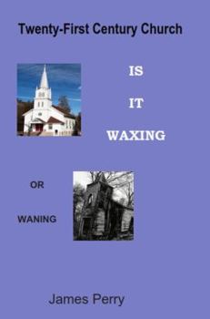 The Twenty-First Century Church: Is It Waxing or Waning
