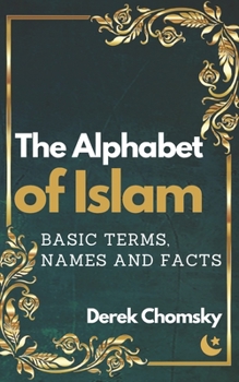 Paperback The Alphabet of Islam: Basic Terms, Names and Facts: A Practical Guidebook/Dictionary of Islam (LARGE PRINT edition) [Large Print] Book