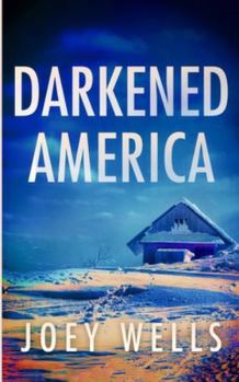 Paperback Darkened America: An EMP Post Apocalypse Prepper Survival Thriller Book