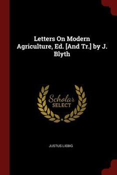 Paperback Letters on Modern Agriculture, Ed. [and Tr.] by J. Blyth Book