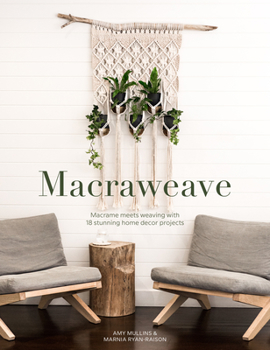 Paperback Macraweave: Macrame Meets Weaving with 18 Stunning Home Decor Projects Book