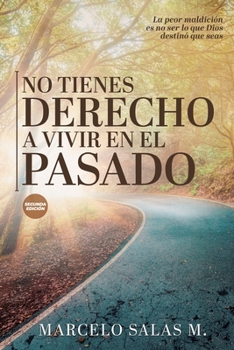 Paperback No Tienes Derecho a Vivir en el Pasado [Spanish] Book