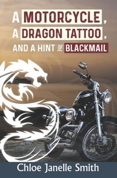 Paperback A Motorcycle, A Dragon Tatoo, and a Hint of Blackmail Book