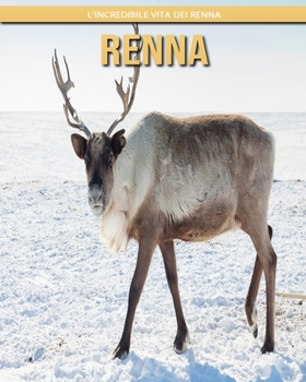Renna: l'incredibile vita dei Renna