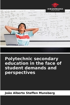 Paperback Polytechnic secondary education in the face of student demands and perspectives Book