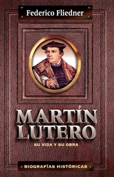 Paperback Los Mart N Lutero: Su Vida y Su Obra [Spanish] Book