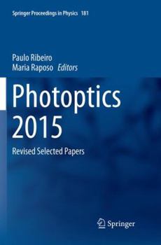 Photoptics 2015: Revised Selected Papers