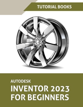 Paperback Autodesk Inventor 2023 For Beginners (Colored) Book