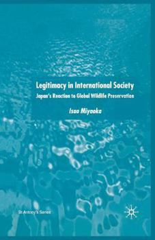 Paperback Legitimacy in International Society: Japan's Reaction to Global Wildlife Preservation Book