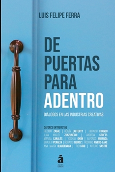 Paperback De puertas para adentro: Diálogos en las industrias creativas [Spanish] Book