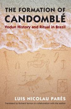 Paperback The Formation of Candomblé: Vodun History and Ritual in Brazil Book