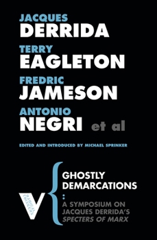 Ghostly Demarcations: A Symposium on Jacques Derrida's Spectres of Marx - Book #33 of the Radical Thinkers