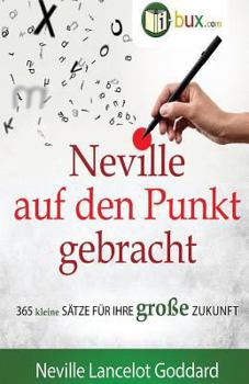 Paperback Neville auf den Punkt gebracht: 365 kleine Sätze für Ihre große Zukunft [German] Book