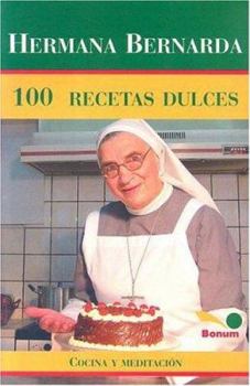 Paperback Hermana Bernarda 100 Recetas Dulces: Cocina y Meditacion [Spanish] Book
