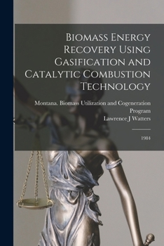 Paperback Biomass Energy Recovery Using Gasification and Catalytic Combustion Technology: 1984 Book