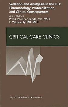 Hardcover Sedation and Analgesia in the Icu: Pharmacology, Protocolization, and Clinical Consequences, an Issue of Critical Care Clinics: Volume 25-3 Book