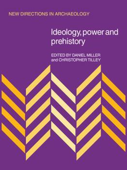 Ideology, Power and Prehistory (New Directions in Archaeology) - Book  of the New Directions in Archaeology