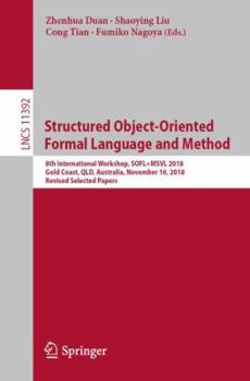 Paperback Structured Object-Oriented Formal Language and Method: 8th International Workshop, Sofl+msvl 2018, Gold Coast, Qld, Australia, November 16, 2018, Revi Book