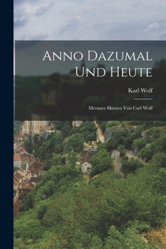 Paperback Anno Dazumal und heute: Meraner Skizzen von Carl Wolf [German] Book