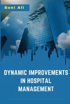 Paperback Dynamic Improvements in Hospital Management Book