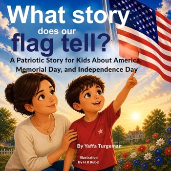 What Story Does Our Flag Tell?: Discovering the Meaning of the American Flag for Kids